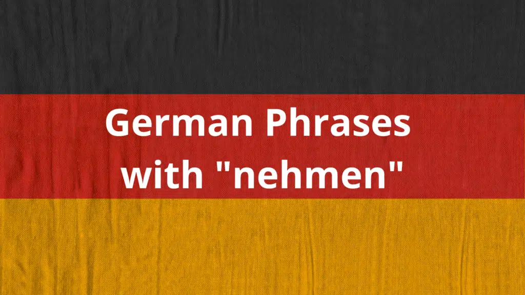 12 German Phrases with Nehmen