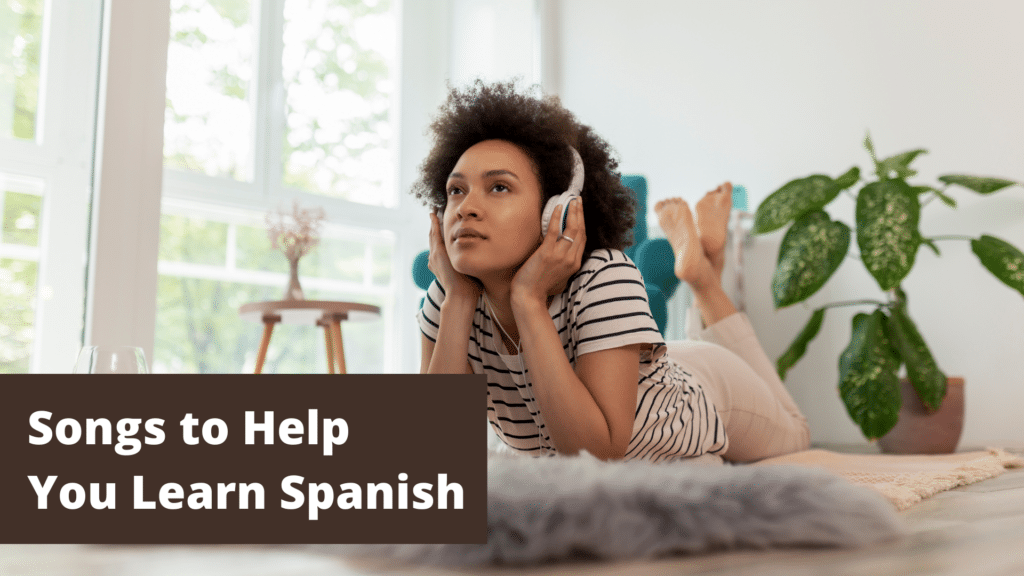 Songs to Help You Learn Spanish