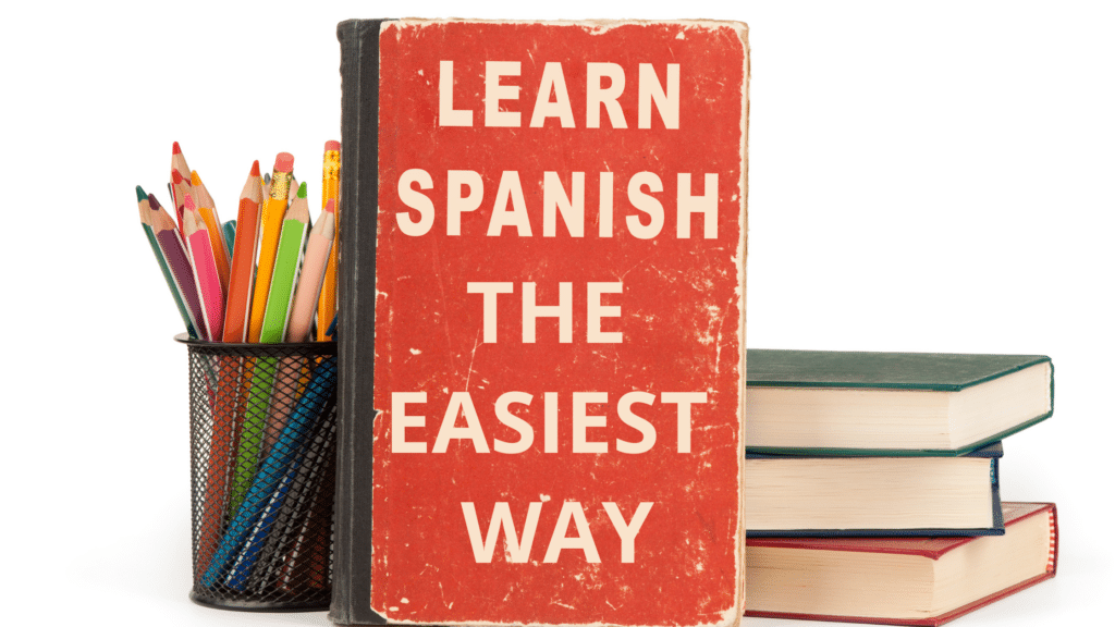 Why Spanish is the Easiest Language for English Speakers to Learn