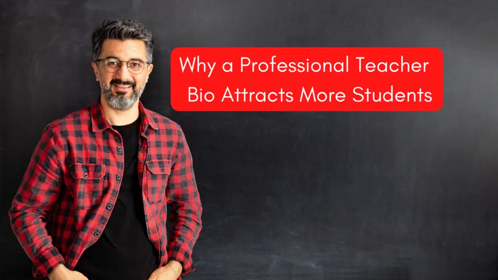 Why Having an Professional Teacher Bio Will Attract More Students